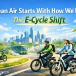 Clean Air Starts With How We Ride: The E-Cycle Shift